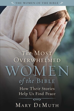 The Most Overwhelmed Women of the Bible