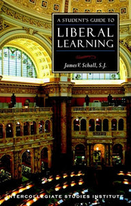 A Student's Guide to Liberal Learning