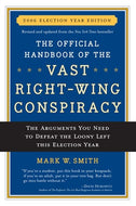 The Official Handbook of the Vast Right-wing Conspiracy 2006