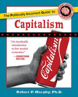 The Politically Incorrect Guide to Capitalism