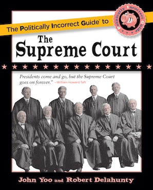 The Politically Incorrect Guide to the Supreme Court